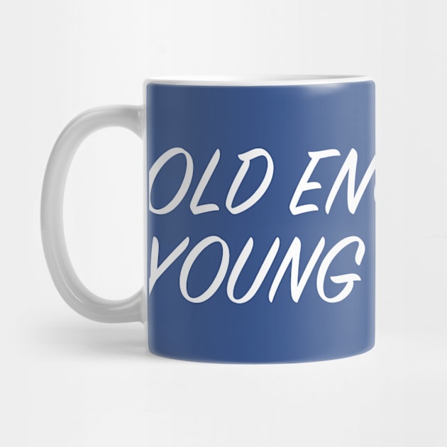 Old Enough, Young Enough by upursleeve